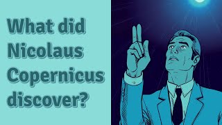 What did Nicolaus Copernicus discover [upl. by Bang]