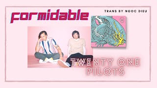 Formidable  Twenty One Pilots Lyrics  Vietsub [upl. by Belayneh]