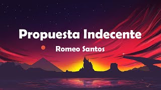 Romeo Santos  Propuesta Indecente LyricsLetra [upl. by Nnaik434]