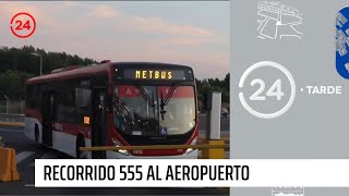 Nuevo servicio 555 llegará al aeropuerto y se podrá pagar con tarjeta Bip  24 Horas TVN Chile [upl. by Nnyliak24]