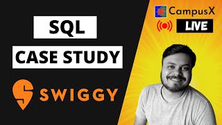 SQL Case Study  Swiggy Case Study  CampusX Live [upl. by Arhoz]