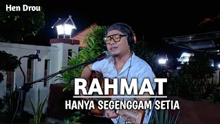 HANYA SEGENGGAM SETIA  RAHMAT  HEN DROU COVER [upl. by Koziel]