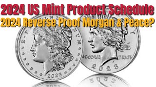 2024 US Mint Product Schedule  Is there a 2024 Morgan amp Peace Reverse proof or anything Surprising [upl. by Aihcropal]