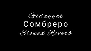 Сомбреро Slowed Reverb Gidayyat Hovannii [upl. by Il]