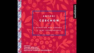 Antoni Czechow quotDyrektor pod kanapą i inne opowiadaniaquot audiobook Czyta Wojciech Chorąży [upl. by Annabela]