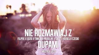 Filipek x Edzio x Piekielny x DasT x Kieres x Czeski  Nie rozmawiaj z dupami  prod Jeżu [upl. by Drape]