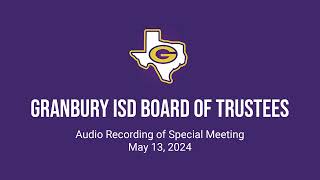 Granbury ISD Special Meeting  May 13 2024 [upl. by Artep644]