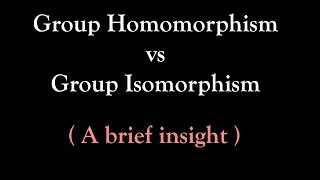 Homomorphism vs Isomorphism Group theory [upl. by Yelkao]