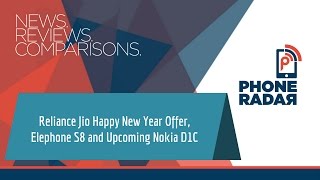 PhoneRadar Talk  Reliance Jio Happy New Year Offer Elephone S8 and Upcoming Nokia D1C Smartphone [upl. by Sletten]