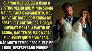 Quando me recusei a usar o vestido da minha sogra no meu casamento meu noivo me bateu forte na cara [upl. by Tierza]