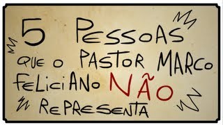 5 PESSOAS QUE O PASTOR MARCO FELICIANO NAÌƒO REPRESENTA [upl. by Seigler391]