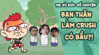 KHI BẠN THÂN LỠ LÀM CRUSH CÓ BẦU  Tóm tắt văn vẻ NGÀY XƯA CÓ MỘT CHUYỆN TÌNH  Me Xừ Đức [upl. by Yendroc976]