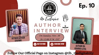 TLB Author Interview Ep 10  Aayush Sharma interviews Dr Abhinav Atul [upl. by Vaios]