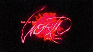 Ark Patrol  Top of the World Official Video [upl. by Zeuqram]