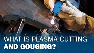 What Is Plasma Cutting and Gouging [upl. by Ibbison894]