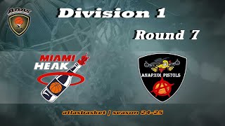 Atlasbasket  Div 1Round 7  MIAMI HEAK vs ANARXOI PISTOLS [upl. by Mellette]