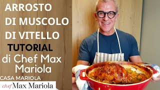 ARROSTO DI MUSCOLO DI VITELLO  FACILE  TUTORIAL  la video ricetta di Chef Max Mariola [upl. by Nuahsar526]