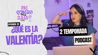 Me Quiero dar de baja Podcast  T2 Ep 25 ¿Qué es la valentía [upl. by Walburga]