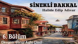 Sinekli Bakkal  Halide Edip Adıvar Sesli Kitap Türk Klasikleri 6Bölüm [upl. by Mcevoy894]