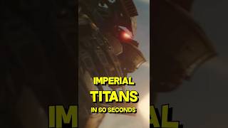 IMPERIAL TITANS explained in 60 SECONDS  Warhammer 40k Lore warhammer40klore 40k 40kmeme [upl. by Lavern]