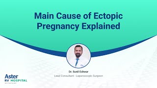 Main Cause of Ectopic Pregnancy Explained  Vijay Karnataka  Dr Sunil Eshwar  Aster RV Hospital [upl. by Eednarb]