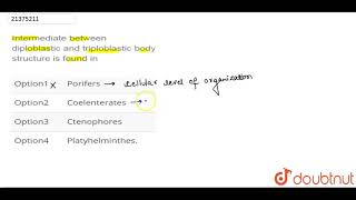 Intermediate between diploblastic and triploblastic body structure is found in [upl. by Artened]