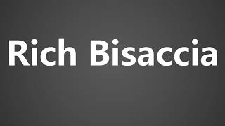 How To Pronounce Rich Bisaccia [upl. by Ilrak]