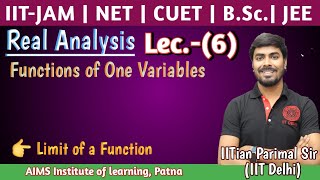 Lec6  Real Analysis  Limit of a Function  IITJAM NET  by IITian Parimal Sir IIT Delhi [upl. by Bartolemo]