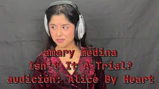 audición Alice By Heart  Isn’t It a Trial  Amary Medina [upl. by Warder]