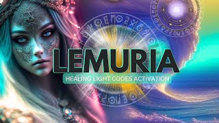 Lemurian Healing Light Codes Activation [upl. by Yeoj]