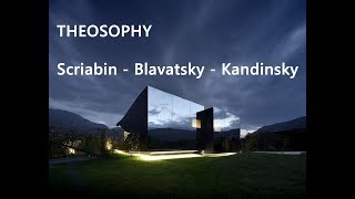 THEOSOPHY Scriabin Blavatsky Kandinsky [upl. by Dray]