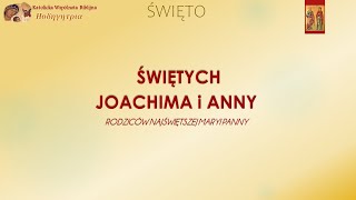 ŚW JOACHIMA i ANNY  RODZICÓW NMP  WSPOMNIENIE  26 Lipca  Czytania Liturgiczne  KWB HODEGETRIA [upl. by Lyrahc614]