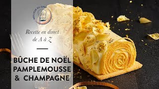 RECETTE de A à Z en direct  la Bûche de Noël pamplemousse et mousse Champagne [upl. by Auqinet]