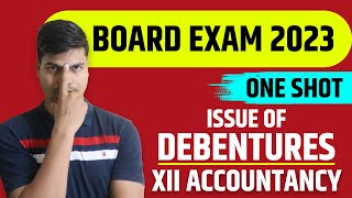 Issue of Debentures ONE SHOT  Complete Revision of every concepts class 12 Accounts Board exam 2023 [upl. by Silirama]