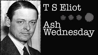 T S Eliot Ash Wednesday [upl. by Anniroc]