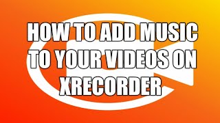 How to add music on video in xrecorder [upl. by Cynde531]