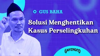 Gus Baha Solusi Menghentikan Kasus Perselingkuhan [upl. by Luelle918]