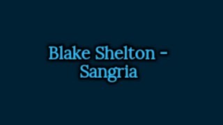 Blake Shelton  Sangria Lyrics [upl. by Niraj]