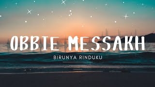 Obbie Messakh  Birunya Rinduku [upl. by Sapowith]