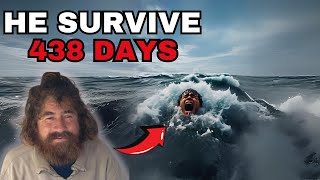 A man Survive 438 Days in Dangerous Sea 😲  Unbelievable Survival 😲 [upl. by Nora496]