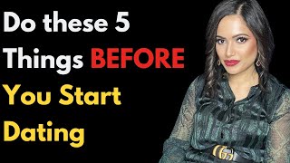 Ready to Date 5 MUST Know Things to do Before You Start Dating [upl. by Aremihc]