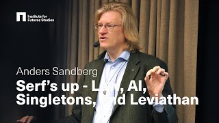 Anders Sandberg Serfs up  Law AI Singletons and Leviathan [upl. by Lamphere]