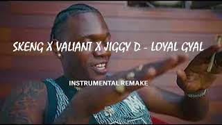 Skeng x Valiant x Jiggy D Loyal Gyal Instrumental Remake [upl. by Crean895]