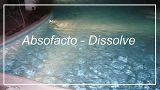 Absofacto  Dissolve Slowed Down Lyrics in Desc [upl. by Stander]