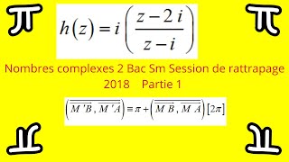 Correction de lexercice sur les nombres complexes 2 Bac Sm Session de rattrapage 2018 Partie 1 [upl. by Zoller217]