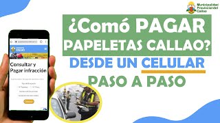 Como pagar PAPELETAS DEL CALLAO desde CELULAR o SMARTPHONE  PNP  MUNICIPALIDAD CALLAO [upl. by Aronos260]