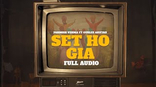 parmish verma Set Ho Gia Full Audio [upl. by Aneleairam]