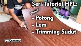 Cara Memotong HPL  Mengelem dan Merapikan tepian HPL  Tutorial HPL Part 1 [upl. by Kauslick800]