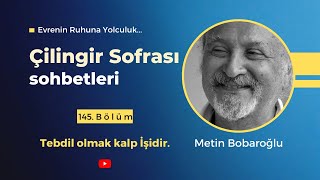 Çilingir Sofrası 145  Tebdil olmak kalp işidir [upl. by Astera]