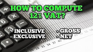 Learn how to compute 12 VAT in 3 minutes Gross Net Inclusive Exclusive [upl. by Vinnie]